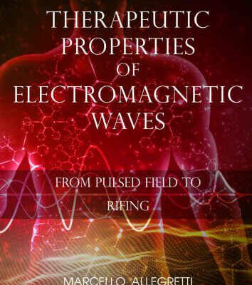 خرید و دانلود نسخه کامل کتاب The Therapeutic Properties of Electromagnetic Waves: From Pulsed Fields to Rifing