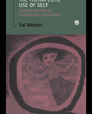 خرید و دانلود نسخه کامل کتاب The Therapeutic Use of Self: Counselling Practice, Research and Supervision