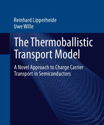 خرید و دانلود نسخه کامل کتاب The Thermoballistic Transport Model: A Novel Approach to Charge Carrier Transport in Semiconductors