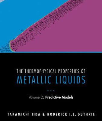 خرید و دانلود نسخه کامل کتاب The Thermophysical Properties of Metallic Liquids: Volume 2: Predictive Models