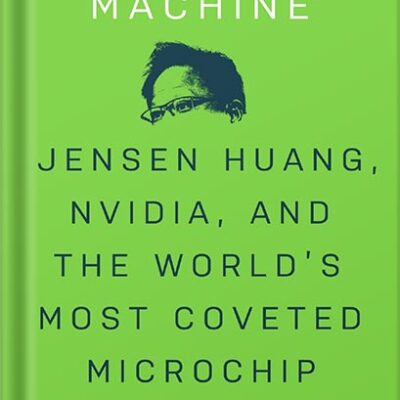 خرید و دانلود نسخه کامل کتاب The Thinking Machine: Jensen Huang, Nvidia, and the World’s Most Coveted Microchip by Stephen Witt