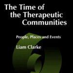 خرید و دانلود نسخه کامل کتاب The Time of the Therapeutic Communities: People, Places and Events (Therapeutic Communities, 12)