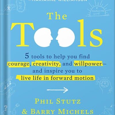 خرید و دانلود نسخه کامل کتاب The Tools: 5 Tools to Help You Find Courage, Creativity, and Willpower–and Inspire You to Live Life in Forward Motion by Phil Stutz