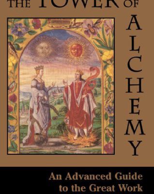 خرید و دانلود نسخه کامل کتاب The Tower of Alchemy: An Advanced Guide to the Great Work