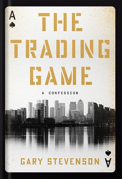 خرید و دانلود نسخه کامل کتاب The Trading Game: A Confession by Gary Stevenson_68bf2c44a26fe.jpeg خرید و دانلود نسخه کامل کتاب The Trading Game: A Confession by Gary Stevenson