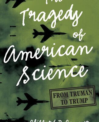 خرید و دانلود نسخه کامل کتاب The Tragedy of American Science: From Truman to Trump