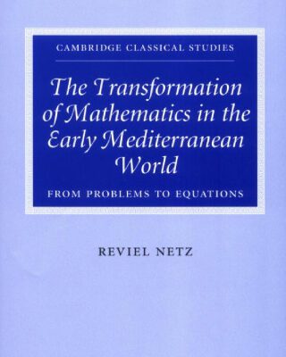 خرید و دانلود نسخه کامل کتاب The Transformation of Mathematics in the Early Mediterranean World: From Problems to Equations