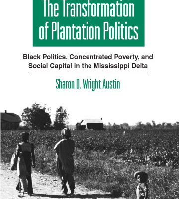 خرید و دانلود نسخه کامل کتاب The Transformation of Plantation Politics: Black Politics, Concentrated Poverty, and Social Capital in the Mississippi Delta