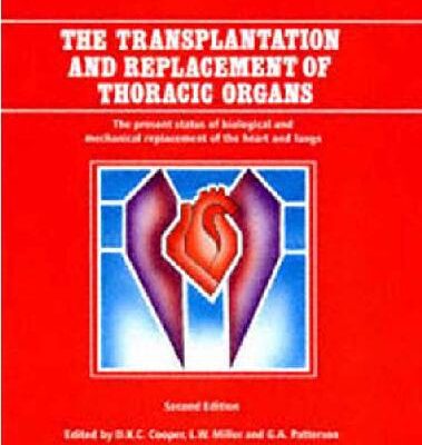خرید و دانلود نسخه کامل کتاب The Transplantation and Replacement of Thoracic Organs The Present Status of Biological and Mechanical Replacement of the Heart and Lungs