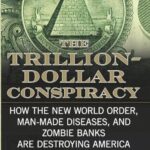 خرید و دانلود نسخه کامل کتاب The Trillion-Dollar Conspiracy: How the New World Order, Man-Made Diseases, and Zombie Banks Are Destroying America