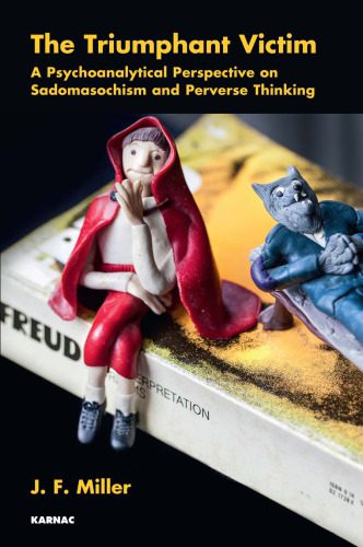 خرید و دانلود نسخه کامل کتاب The Triumphant Victim: A Psychoanalytical Perspective on Sadomasochism and Perverse Thinking_68cc27e73e55c.jpeg خرید و دانلود نسخه کامل کتاب The Triumphant Victim: A Psychoanalytical Perspective on Sadomasochism and Perverse Thinking