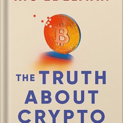 خرید و دانلود نسخه کامل کتاب The Truth About Crypto: A Practical, Easy-to-Understand Guide to Bitcoin, Blockchain, NFTs, and Other Digital Assets by Ric Edelman