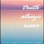 خرید و دانلود نسخه کامل کتاب The Truth Always Rises: Torches of Light for Life’s Darker Passages