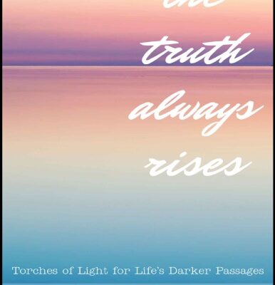 خرید و دانلود نسخه کامل کتاب The Truth Always Rises: Torches of Light for Life’s Darker Passages