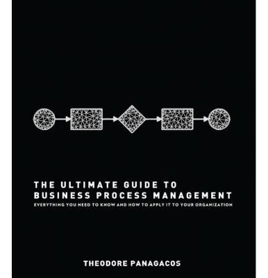 خرید و دانلود نسخه کامل کتاب The Ultimate Guide to Business Process Management: Everything you need to know and how to apply it to your organization