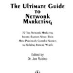 خرید و دانلود نسخه کامل کتاب The Ultimate Guide to Network Marketing: 37 Top Network Marketing Income-Earners Share Their Most Preciously-Guarded Secrets to Building Extreme Wealth