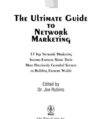 خرید و دانلود نسخه کامل کتاب The Ultimate Guide to Network Marketing: 37 Top Network Marketing Income-Earners Share Their Most Preciously-Guarded Secrets to Building Extreme Wealth