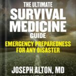 خرید و دانلود نسخه کامل کتاب The Ultimate Survival Medicine Guide: Emergency Preparedness for ANY Disaster by Joseph Alton M.D