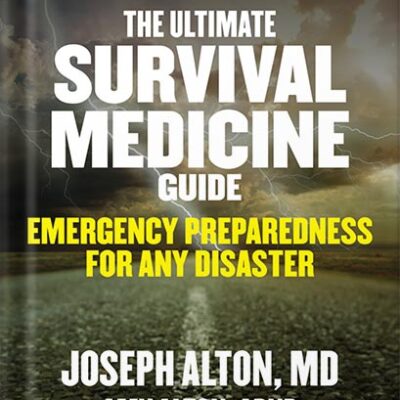 خرید و دانلود نسخه کامل کتاب The Ultimate Survival Medicine Guide: Emergency Preparedness for ANY Disaster by Joseph Alton M.D