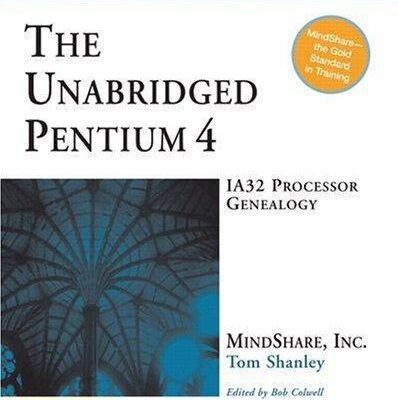 خرید و دانلود نسخه کامل کتاب The Unabridged Pentium 4: IA32 Processor Genealogy (PC System Architecture Series)