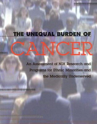 خرید و دانلود نسخه کامل کتاب The Unequal Burden of Cancer: An Assessment of NIH Research and Programs for Ethnic Minorities and the Medically Underserved