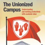 خرید و دانلود نسخه کامل کتاب The Unionized Campus: Understanding and working productively with academic labor