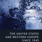 خرید و دانلود نسخه کامل کتاب The United States and Western Europe since 1945: From ‘Empire’ by Invitation to Transatlantic Drift