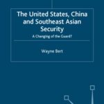 خرید و دانلود نسخه کامل کتاب The United States, China and Southeast Asian Security: A Changing of the Guard?