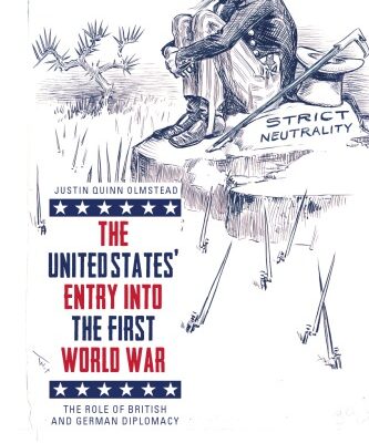 خرید و دانلود نسخه کامل کتاب The United States’ Entry Into the First World War: The Role of British and German Diplomacy