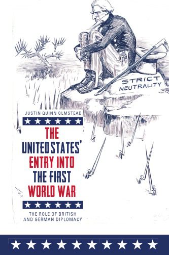 خرید و دانلود نسخه کامل کتاب The United States’ Entry Into the First World War: The Role of British and German Diplomacy_68c49b24ae920.jpeg خرید و دانلود نسخه کامل کتاب The United States’ Entry Into the First World War: The Role of British and German Diplomacy