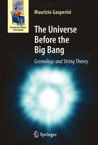 خرید و دانلود نسخه کامل کتاب The Universe Before the Big Bang: Cosmology and String Theory (Astronomers’ Universe)_68bc700aebcdf.jpeg خرید و دانلود نسخه کامل کتاب The Universe Before the Big Bang: Cosmology and String Theory (Astronomers’ Universe)