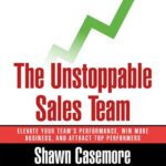 خرید و دانلود نسخه کامل کتاب The Unstoppable Sales Team: Elevate Your Team’s Performance, Win More Business, and Attract Top Performers