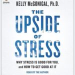 خرید و دانلود نسخه کامل کتاب The Upside of Stress: Why Stress Is Good for You, and How to Get Good at It. Part 2