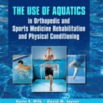 خرید و دانلود نسخه کامل کتاب The Use of Aquatics in Orthopedics and Sports Medicine Rehabilitation and Physical Conditioning