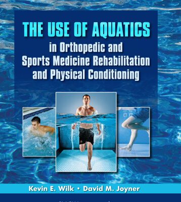 خرید و دانلود نسخه کامل کتاب The Use of Aquatics in Orthopedics and Sports Medicine Rehabilitation and Physical Conditioning