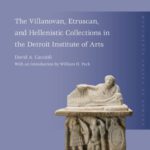 خرید و دانلود نسخه کامل کتاب The Villanovan, Etruscan, and Hellenistic Collections in the Detroit Institute of Arts