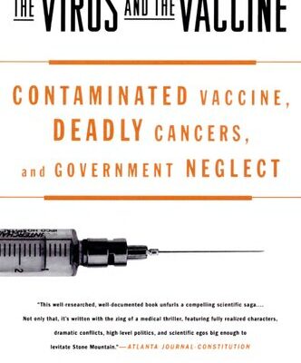 خرید و دانلود نسخه کامل کتاب The Virus and the Vaccine: Contaminated Vaccine, Deadly Cancers and Government Neglect