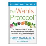 خرید و دانلود نسخه کامل کتاب The Wahls Protocol: A Radical New Way to Treat All Chronic Autoimmune Conditions Using Paleo Principles, Revised Edition