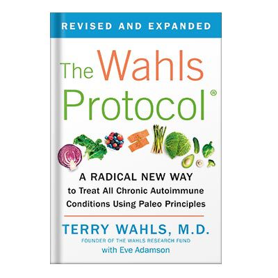 خرید و دانلود نسخه کامل کتاب The Wahls Protocol: A Radical New Way to Treat All Chronic Autoimmune Conditions Using Paleo Principles, Revised Edition