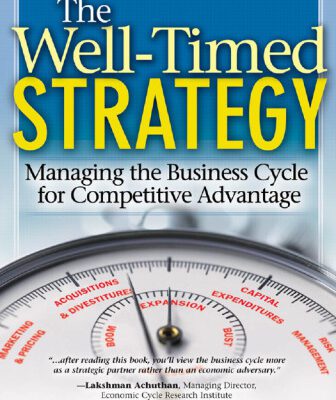 خرید و دانلود نسخه کامل کتاب The Well Timed Strategy: Managing the Business Cycle for Competitive Advantage