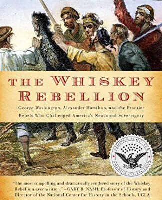 خرید و دانلود نسخه کامل کتاب The Whiskey Rebellion: George Washington, Alexander Hamilton, and the Frontier Rebels Who Challenged America’s Newfound Sovereignty