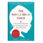 خرید و دانلود نسخه کامل کتاب The whole-brain child 12 revolutionary strategies to nurture your childs developing mind by Bryson, Tina PayneSiegel, Daniel J