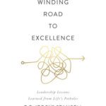 خرید و دانلود نسخه کامل کتاب The Winding Road to Excellence : Leadership Lessons Learned from Life’s Potholes