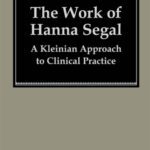 خرید و دانلود نسخه کامل کتاب The Work of Hanna Segal: A Kleinian Approach to Clinical Practice