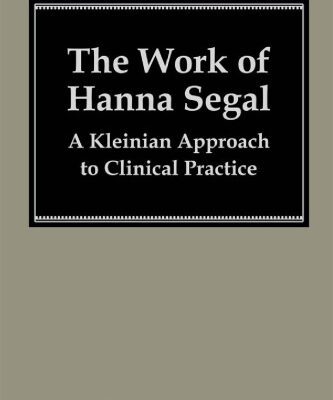 خرید و دانلود نسخه کامل کتاب The Work of Hanna Segal: A Kleinian Approach to Clinical Practice
