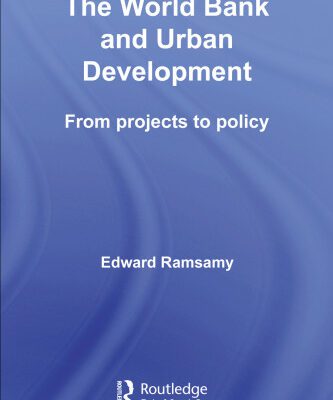 خرید و دانلود نسخه کامل کتاب The World Bank and Urban Development: From Projects to Policy (Routledge Studies in Development and Society)