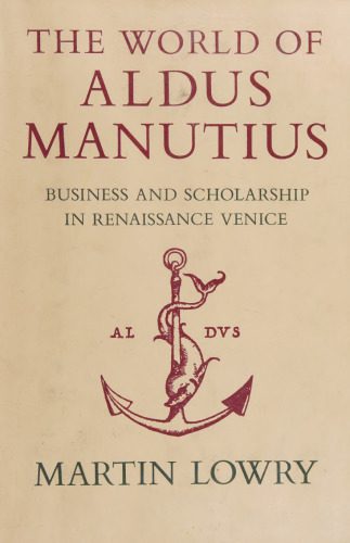 خرید و دانلود نسخه کامل کتاب The World of Aldus Manutius: Business and Scholarship in Renaissance Venice_68c207b4368ba.jpeg خرید و دانلود نسخه کامل کتاب The World of Aldus Manutius: Business and Scholarship in Renaissance Venice