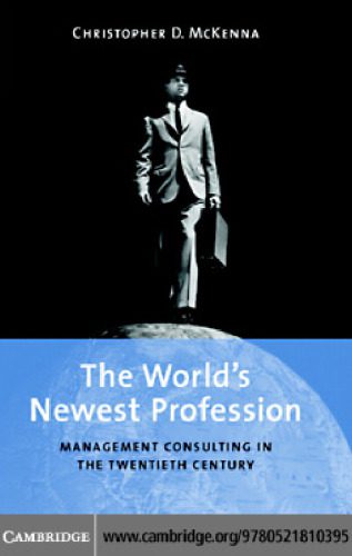 خرید و دانلود نسخه کامل کتاب The World’s Newest Profession: Management Consulting in the Twentieth Century_68c98079ca354.jpeg خرید و دانلود نسخه کامل کتاب The World’s Newest Profession: Management Consulting in the Twentieth Century