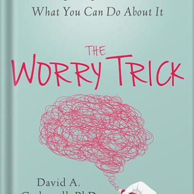 خرید و دانلود نسخه کامل کتاب The Worry Trick: How Your Brain Tricks You into Expecting the Worst and What You Can Do About It by David Carbonell