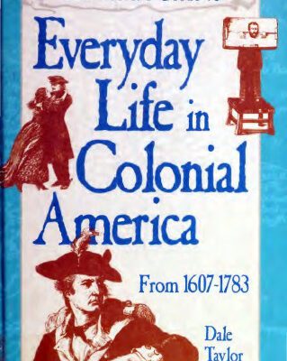 خرید و دانلود نسخه کامل کتاب The Writer’s Guide to Everyday Life in Colonial America: 1607-1783